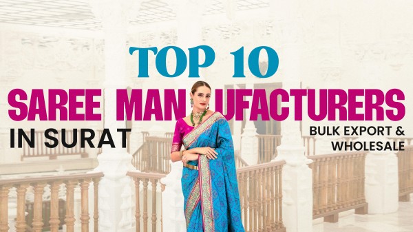 Top 10 Saree Manufacturers in Surat - Best Wholesale Suppliers